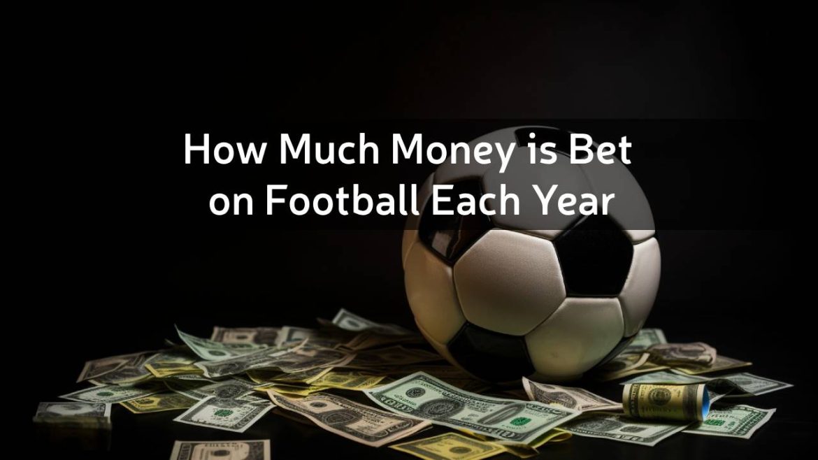 How Much Money is Bet on Football Each Year